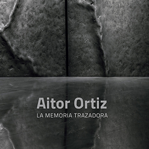 Aitor Ortiz. Trazatzailearen Oroimena